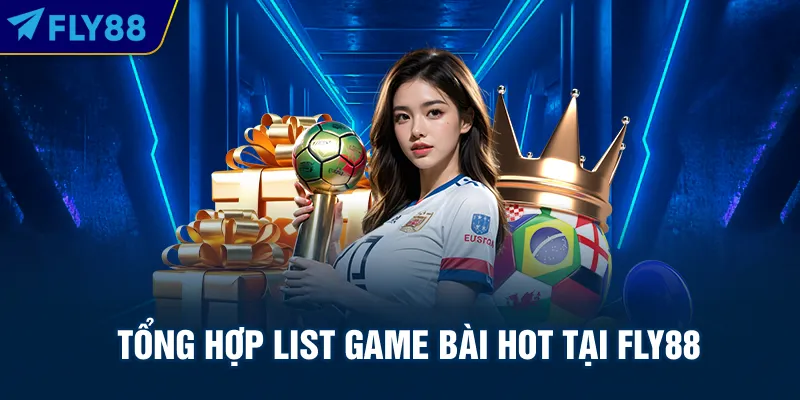 Tổng hợp list game bài hot tại FLY88